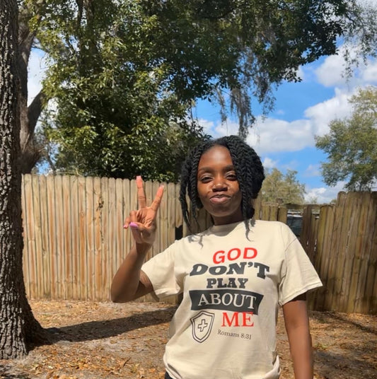 God Don't Play About Me T-Shirt